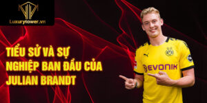 Tiểu sử và sự nghiệp ban đầu của julian brandt