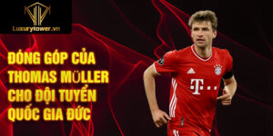 Đóng góp của thomas müller cho đội tuyển quốc gia đức
