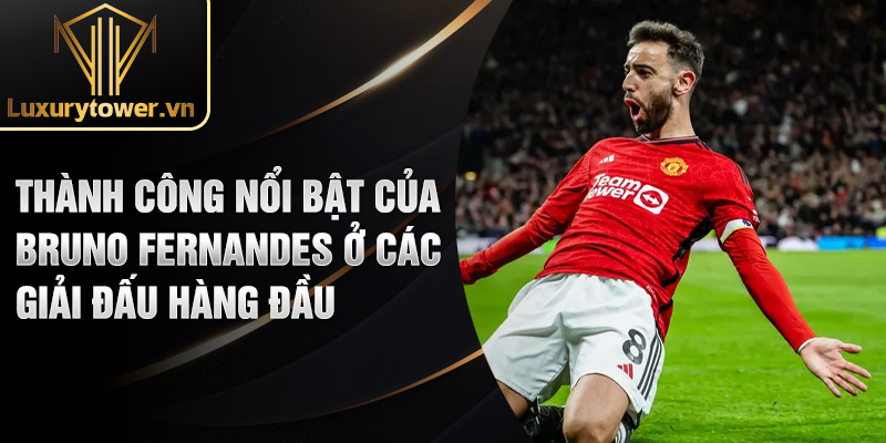Bruno Fernandes: Gương Mặt Lãnh Đạo Của Manchester United 2 Thành công nổi bật của Bruno Fernandes ở các giải đấu hàng đầu