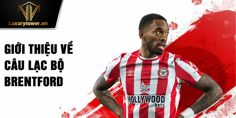 Huyền thoại Brentford - Những Câu Chuyện Để Đời Bóng Đá 1 Giới thiệu về câu lạc bộ Brentford