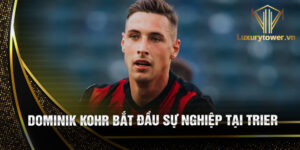 Dominik kohr bắt đầu sự nghiệp tại trier
