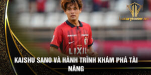 Kaishu sano và hành trình khám phá tài năng