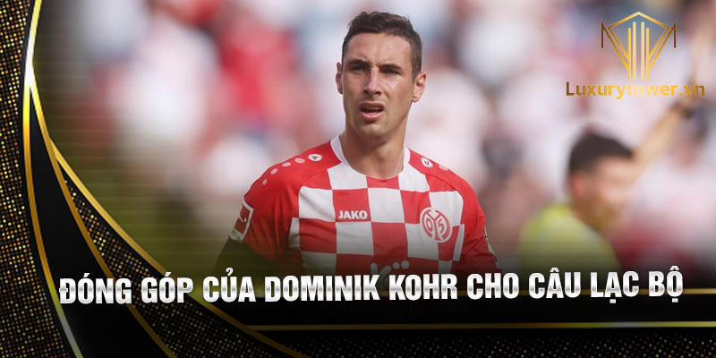 Dominik Kohr: động cơ không mệt mỏi ở tuyến giữa 2 Đóng góp của Dominik Kohr cho câu lạc bộ