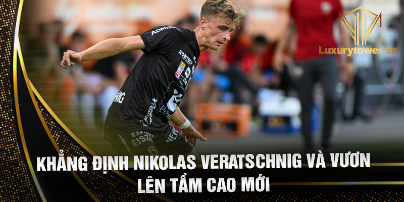 Nikolas Veratschnig: tài năng trẻ triển vọng của bóng đá Áo 2 Khẳng định Nikolas Veratschnig và vươn lên tầm cao mới