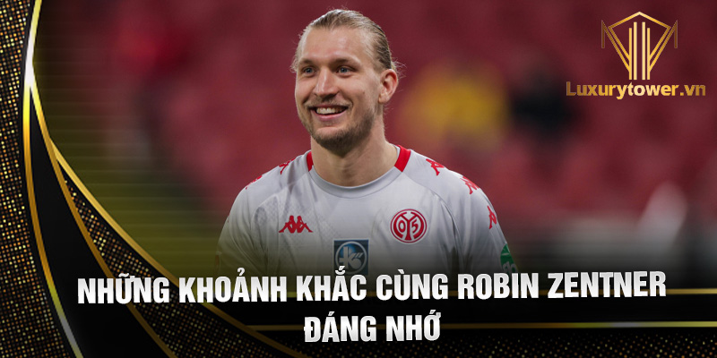 Robin Zentner: người gác đền vững chãi 2 Những khoảnh khắc cùng Robin Zentner đáng nhớ