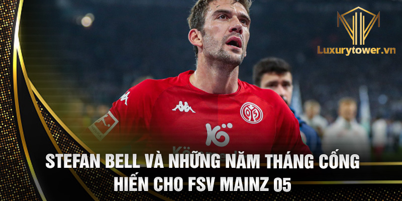 Stefan Bell: lão tướng kinh nghiệm của Mainz 05 2 Stefan Bell và những năm tháng cống hiến cho FSV Mainz 05