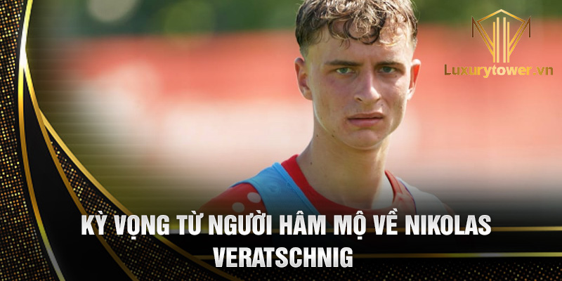 Nikolas Veratschnig: tài năng trẻ triển vọng của bóng đá Áo 3 Kỳ vọng từ người hâm mộ về Nikolas Veratschnig