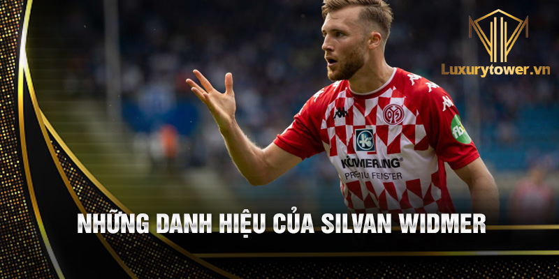 Silvan Widmer: thủ quân đầy bản lĩnh của đội tuyển Thụy Sĩ 3 Những danh hiệu của Silvan Widmer