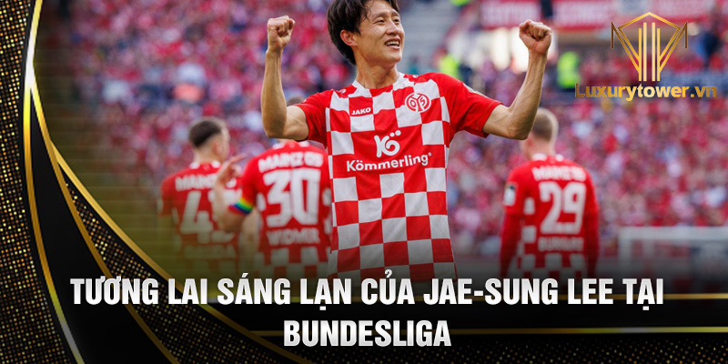 Jae-Sung Lee: nhịp đập sáng tạo của Mainz 05 3 Tương lai sáng lạn của Jae-Sung Lee tại Bundesliga